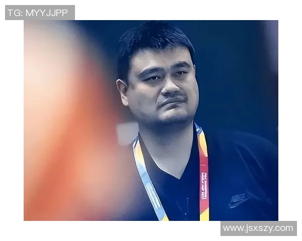 姚明与杨嘉携手共创篮球新篇章共同推动中国体育发展新未来