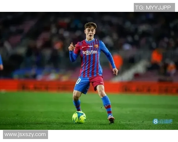 加维如何传承巴萨青训精神与足球哲学的深远影响 加维如何传承巴萨青训精神与足球哲学的深远影响